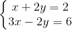 \left\{\begin{matrix} x+2y=2\\ 3x-2y=6 \end{matrix}\right.