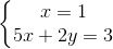 \left\{\begin{matrix} x=1\\ 5x+2y=3 \end{matrix}\right.