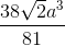 \frac{38\sqrt{2}a^3}{81}