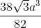 \frac{38\sqrt{3}a^3}{82}