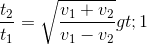 \frac{t_{2}}{t_{1}}=\sqrt{\frac{v_{1}+v_{2}}{v_{1}-v_{2}}}>1