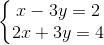 \left\{\begin{matrix} x-3y=2\\ 2x+3y=4 \end{matrix}\right.