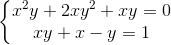 \left\{\begin{matrix} x^2y + 2xy^2 + xy = 0 & \\ xy + x - y = 1 & \end{matrix}\right.