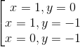 \left [ \begin{matrix} x = 1, y = 0 & \\ x = 1, y = -1 & \\ x = 0, y = -1 & \end{matrix}