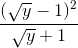 \frac{(\sqrt{y}-1)^{2}}{\sqrt{y}+1}