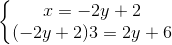 \left\{\begin{matrix} x=-2y+2\\ (-2y+2)3=2y+6 \end{matrix}\right.