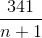 \frac{341}{n+1}