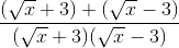 \frac{(\sqrt{x}+3)+(\sqrt{x}-3)}{(\sqrt{x}+3)(\sqrt{x}-3)}