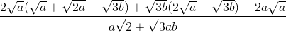 \frac{2\sqrt{a}(\sqrt{a}+\sqrt{2a}-\sqrt{3b})+\sqrt{3b}(2\sqrt{a}-\sqrt{3b})-2a\sqrt{a}}{a\sqrt{2}+\sqrt{3ab}}