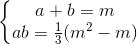 \left \{ \begin{matrix} a+b=m\\ab = \frac{1}{3}(m^{2}-m) \end{matrix}