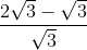 \frac{2\sqrt{3}-\sqrt{3}}{\sqrt{3}}