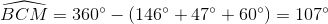 \widehat{BCM}=360^{\circ}-(146^{\circ}+47^{\circ}+60^{\circ})=107^{\circ}