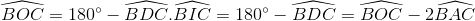 \widehat{BOC}=180^{\circ}-\widehat{BDC}.\widehat{BIC}=180^{\circ}-\widehat{BDC}=\widehat{BOC}-2\widehat{BAC}