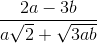 \frac{2a-3b}{a\sqrt{2}+\sqrt{3ab}}