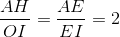 \frac{AH}{OI}=\frac{AE}{EI}=2