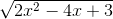 \sqrt{2x^{2}-4x+3}