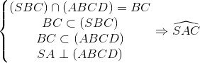 \left\{\begin{matrix} (SBC)\cap (ABCD)=BC\\ BC\perp SC\subset (SBC)\\ BC\perp AC\subset (ABCD)\\ SA\perp (ABCD) \end{matrix}\right.\Rightarrow \widehat{SAC}