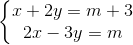 \left\{\begin{matrix} x+2y=m+3\\ 2x-3y=m \end{matrix}\right.