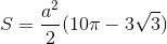 S=\frac{a^{2}}{2}(10\pi -3\sqrt{3})