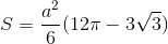 S=\frac{a^{2}}{6}(12\pi -3\sqrt{3})