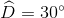 \widehat{D}=30^{\circ}