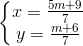 \left\{\begin{matrix} x=\frac{5m+9}{7}\\ y=\frac{m+6}{7} \end{matrix}\right.