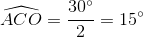 \widehat{ACO}=\frac{30^{\circ}}{2}=15^{\circ}