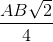 \frac{AB\sqrt{2}}{4}