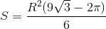 S=\frac{R^{2}(9\sqrt{3}-2\pi )}{6}