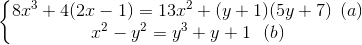 \left\{\begin{matrix} 8x^{3}+4(2x-1)=13x^{2}+(y+1)(5y+7)\: \: (a)\\ x^{2}-y^{2}=y^{3}+y+1 \: \: \: (b)\end{matrix}\right.