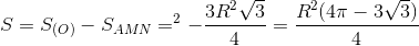 S=S_{(O)}-S_{AMN}=\pi R^{2}-\frac{3R^{2}\sqrt{3}}{4}=\frac{R^{2}(4\pi -3\sqrt{3})}{4}