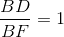 \frac{BD}{BF}=1