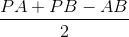 \frac{PA+PB-AB}{2}