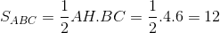 S_{ABC}=\frac{1}{2}AH.BC=\frac{1}{2}.4.6=12