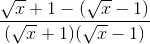 \frac{\sqrt{x}+1-(\sqrt{x}-1)}{(\sqrt{x}+1)(\sqrt{x}-1)}