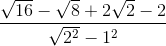 \frac{\sqrt{16}-\sqrt{8}+2\sqrt{2}-2}{\sqrt{2^{2}}-1^{2}}