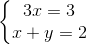 \left\{\begin{matrix} 3x=3\\ x+y=2 \end{matrix}\right.