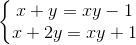 \left\{\begin{matrix} x+y=xy-1\\ x+2y=xy+1 \end{matrix}\right.