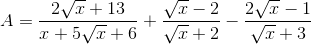 A=\frac{2\sqrt{x}+13}{x+5\sqrt{x}+6}+\frac{\sqrt{x}-2}{\sqrt{x}+2}-\frac{2\sqrt{x}-1}{\sqrt{x}+3}