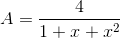 A=\frac{4}{1+x+x^{2}}