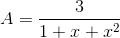 A=\frac{3}{1+x+x^{2}}