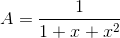 A=\frac{1}{1+x+x^{2}}