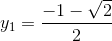 y_{1}=\frac{-1-\sqrt{2}}{2}