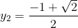 y_{2}=\frac{-1+\sqrt{2}}{2}