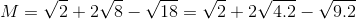 M=\sqrt{2}+2\sqrt{8}-\sqrt{18}=\sqrt{2}+2\sqrt{4.2}-\sqrt{9.2}