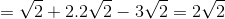 =\sqrt{2}+2.2\sqrt{2}-3\sqrt{2}=2\sqrt{2}