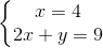 \left\{\begin{matrix} x=4\\ 2x+y=9 \end{matrix}\right.