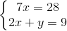 \left\{\begin{matrix} 7x=28\\ 2x+y=9 \end{matrix}\right.