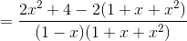 =\frac{2x^{2}+4-2(1+x+x^{2})}{(1-x)(1+x+x^{2})}