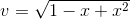 v=\sqrt{1-x+x^{2}}